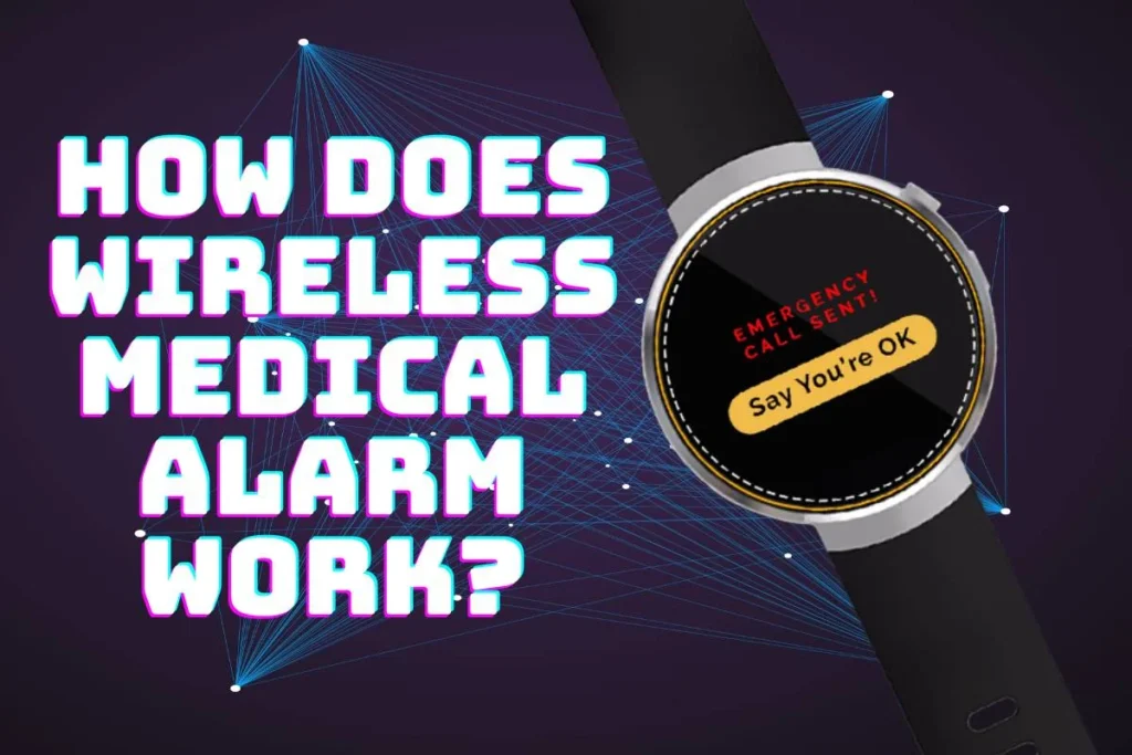 How Does Wireless Medical Alarm Work?