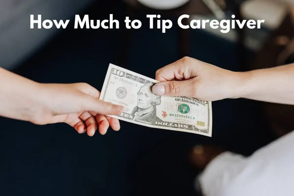 How Much to Tip Caregiver